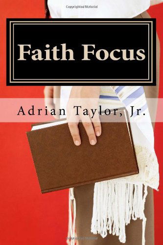 Cover for Adrian Taylor Jr. · Faith Focus (Paperback Book) (2011)