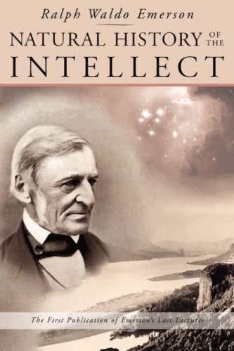 Cover for Ralph Waldo Emerson · Natural History of the Intellect: the Last Lectures of Ralph Waldo Emerson (Paperback Book) (2008)