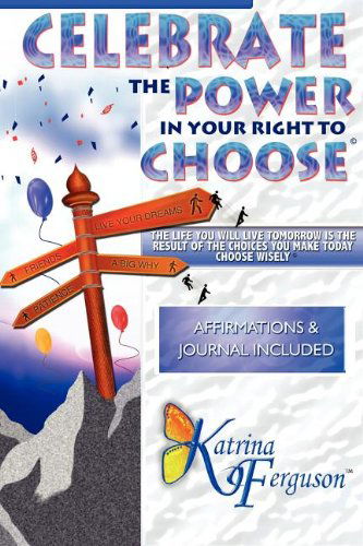 Cover for Katrina Ferguson · Celebrate the Power in Your Right to Choose (Taschenbuch) (2011)