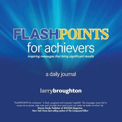 Cover for Larry Broughton · Flashpoints for Achievers: Inspiring Messages That Bring Significant Results. a Daily Journal (Paperback Book) (2014)