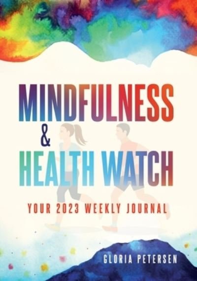 Mindfulness & Health Watch - Hmdpublishing - Bøker - Gloria Petersen - 9780989918015 - 19. desember 2022