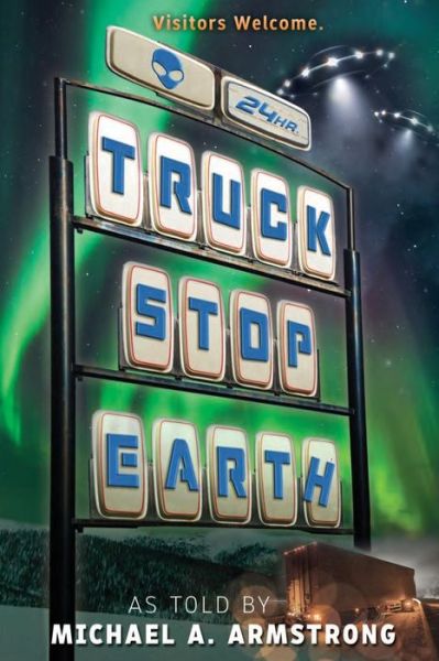 Cover for Michael A. Armstrong · Truck Stop Earth (Book) (2016)