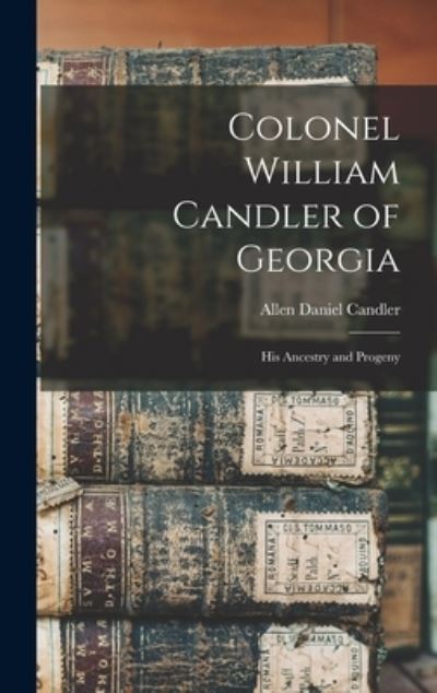 Cover for Allen Daniel 1834-1910 Candler · Colonel William Candler of Georgia (Hardcover Book) (2021)