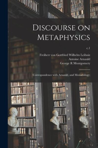 Cover for Antoine 1612-1694 Arnauld · Discourse on Metaphysics; Correspondence With Arnauld, and Monadology; ; c.1 (Paperback Book) (2021)