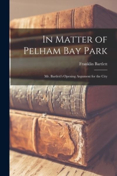 Cover for Franklin 1847-1909 Bartlett · In Matter of Pelham Bay Park (Paperback Book) (2021)