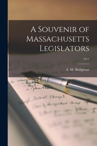 Cover for A M (Arthur Milnor) B 1 Bridgman · A Souvenir of Massachusetts Legislators; 1911 (Pocketbok) (2021)