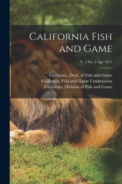 Cover for California Dept of Fish and Game · California Fish and Game; v. 3 no. 2 Apr 1917 (Paperback Book) (2021)