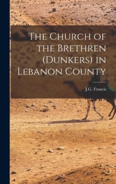 Cover for Jg Francis · Church of the Brethren (Dunkers) in Lebanon County (Bok) (2022)