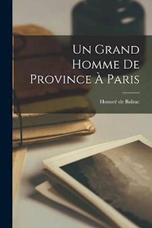 Cover for Honoré de Balzac · Grand Homme de Province À Paris (Bog) (2022)