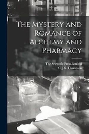 Cover for C. J. S. Thompson · Mystery and Romance of Alchemy and Pharmacy (Book) (2022)