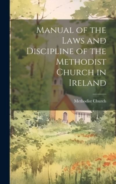 Cover for Methodist Church (Ireland) · Manual of the Laws and Discipline of the Methodist Church in Ireland (Book) (2023)