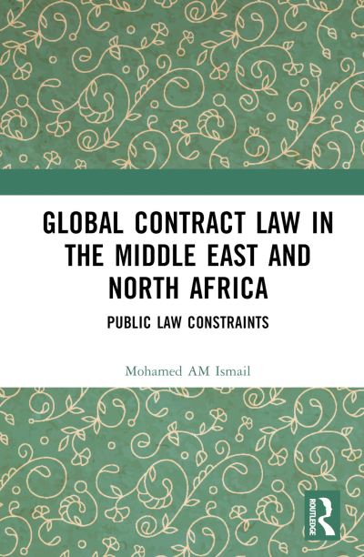 Cover for Mohamed Ismail · Global Contract Law in the Middle East and North Africa: Public Law Constraints (Hardcover Book) (2024)