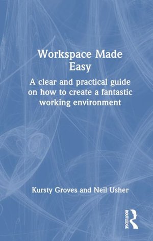 Cover for Kursty Groves · Workspace Made Easy: A clear and practical guide on how to create a fantastic work environment (Hardcover bog) (2024)