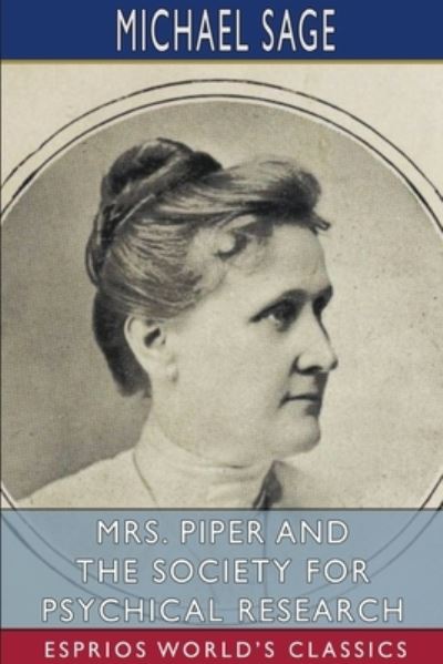 Michael Sage · Mrs. Piper and the Society for Psychical Research (Esprios Classics) (Paperback Book) (2024)