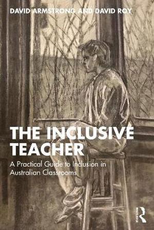 Cover for David Armstrong · The Inclusive Teacher: A Practical Guide to Inclusion in Australian Classrooms (Paperback Book) (2025)