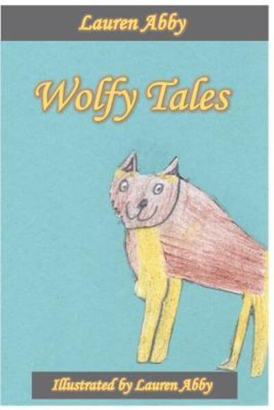 Cover for Lauren Abby · Wolfy Tales (Pocketbok) (2019)