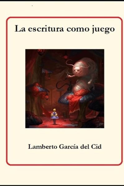 Cover for Lamberto Garcia del Cid · La escritura como juego (Taschenbuch) (2019)