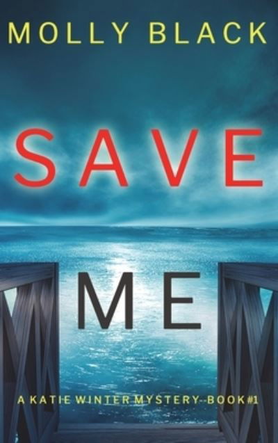Cover for Molly Black · Save Me (A Katie Winter FBI Suspense Thriller-Book 1) (Hardcover Book) (2022)