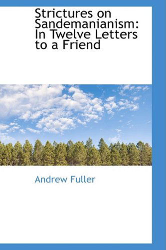 Cover for Andrew Fuller · Strictures on Sandemanianism: in Twelve Letters to a Friend (Pocketbok) (2009)