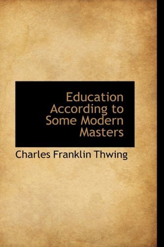 Cover for Charles Franklin Thwing · Education According to Some Modern Masters (Hardcover Book) (2009)