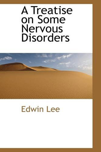 Cover for Edwin Lee · A Treatise on Some Nervous Disorders (Paperback Book) (2009)