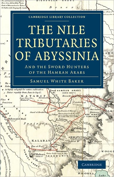 Cover for Samuel White Baker · The Nile Tributaries of Abyssinia: And the Sword Hunters of the Hamran Arabs - Cambridge Library Collection - African Studies (Paperback Book) (2011)