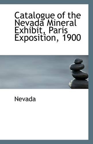 Cover for Nevada · Catalogue of the Nevada Mineral Exhibit, Paris Exposition, 1900 (Paperback Book) (2009)