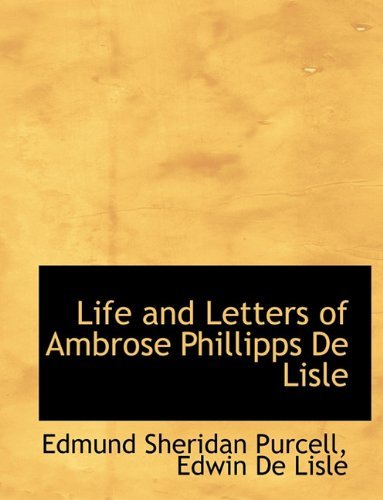 Life and Letters of Ambrose Phillipps De Lisle - Edwin De Lisle - Livres - BiblioLife - 9781113798015 - 21 septembre 2009
