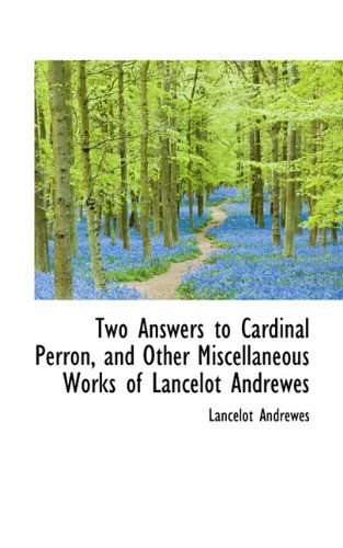 Cover for Lancelot Andrewes · Two Answers to Cardinal Perron, and Other Miscellaneous Works of Lancelot Andrewes (Paperback Book) (2009)