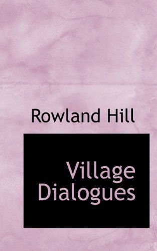 Cover for Rowland Hill · Village Dialogues (Hardcover Book) (2009)