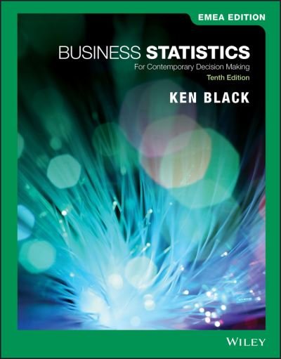 Business Statistics: For Contemporary Decision Making, EMEA Edition - Black, Ken (University of Houston, Clear Lake, TX) - Bøger - John Wiley & Sons Inc - 9781119668015 - 10. februar 2020