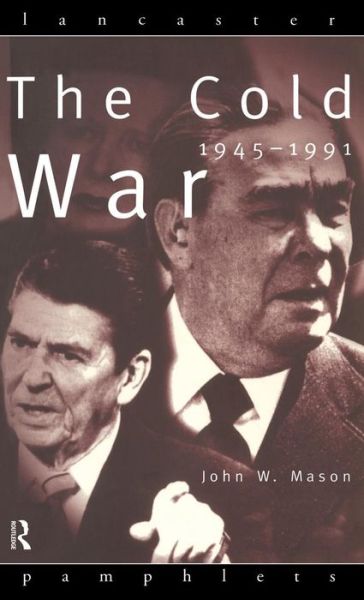 Cover for Mason, John (The Open University, Milton Keynes, UK) · The Cold War: 1945-1991 - Lancaster Pamphlets (Hardcover Book) (2015)