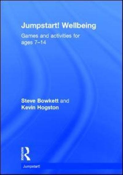 Cover for Bowkett, Steve (Educational Consultant, UK) · Jumpstart! Wellbeing: Games and activities for ages 7-14 - Jumpstart (Gebundenes Buch) (2016)