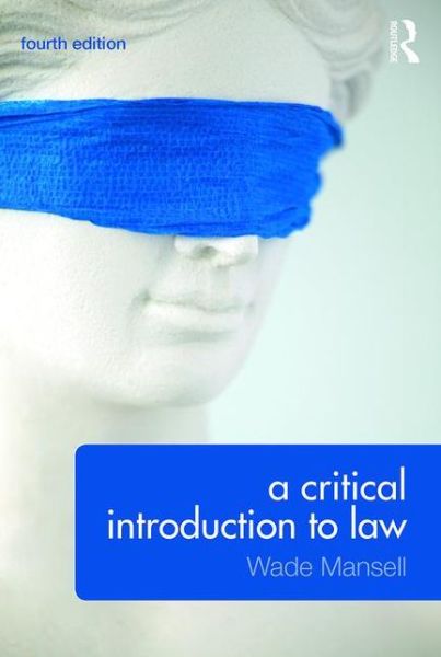 Cover for Mansell, Wade (University of Kent, UK) · A Critical Introduction to Law (Paperback Book) (2015)