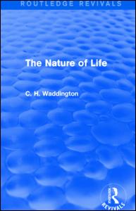 Cover for C. H. Waddington · The Nature of Life - Routledge Revivals: Selected Works of C. H. Waddington (Paperback Book) (2021)