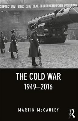 Cover for McCauley, Martin (University of London, UK) · The Cold War 1949-2016 - Seminar Studies (Paperback Book) (2017)