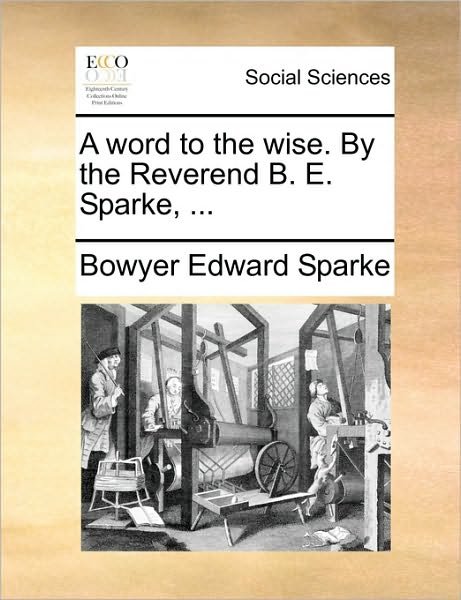 Cover for Bowyer Edward Sparke · A Word to the Wise. by the Reverend B. E. Sparke, ... (Paperback Book) (2010)