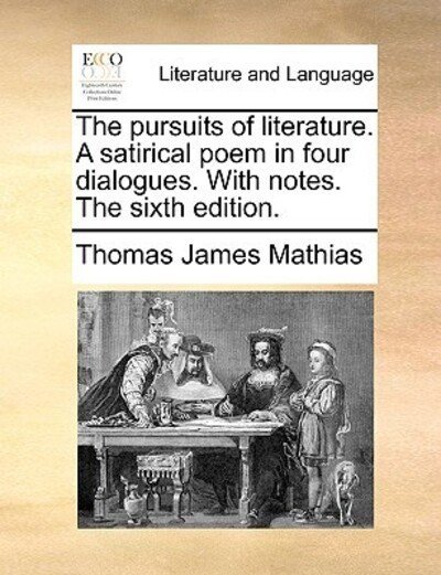 Cover for Thomas James Mathias · The Pursuits of Literature. a Satirical Poem in Four Dialogues. with Notes. the Sixth Edition. (Paperback Book) (2010)