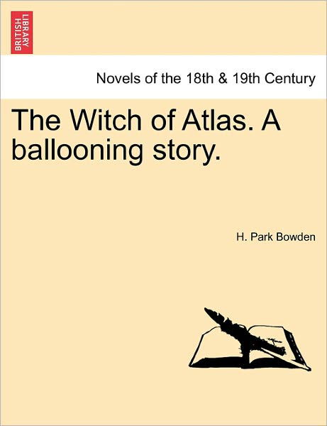 Cover for H Park Bowden · The Witch of Atlas. a Ballooning Story. (Pocketbok) (2011)