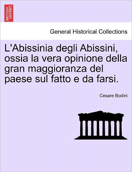 Cover for Cesare Bodini · L'abissinia Degli Abissini, Ossia La Vera Opinione Della Gran Maggioranza Del Paese Sul Fatto E Da Farsi. (Paperback Book) (2011)