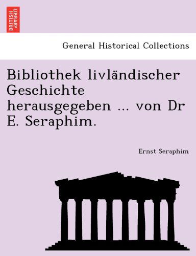 Cover for Ernst Seraphim · Bibliothek Livla Ndischer Geschichte Herausgegeben ... Von Dr E. Seraphim. (Paperback Book) [German edition] (2011)