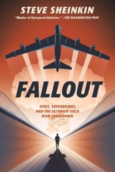 Cover for Steve Sheinkin · Fallout: Spies, Superbombs, and the Ultimate Cold War Showdown (Hardcover bog) (2021)