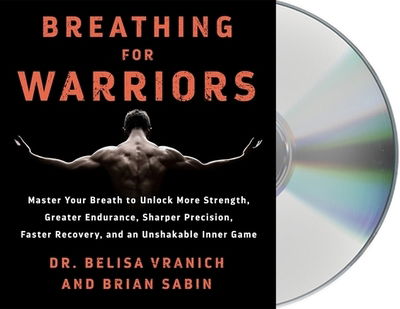 Cover for Belisa Vranich · Breathing for Warriors Master Your Breath to Unlock More Strength, Greater Endurance, Sharper Precision, Faster Recovery, and an Unshakable Inner Game (CD) (2020)