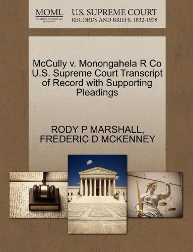 Cover for Frederic D Mckenney · Mccully V. Monongahela R Co U.s. Supreme Court Transcript of Record with Supporting Pleadings (Paperback Book) (2011)