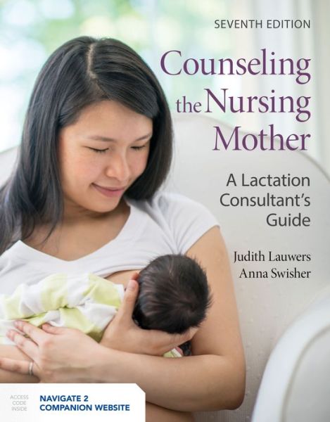 Counseling the Nursing Mother: a Lactation Consultant's Guide: A Lactation Consultant's Guide - Judith Lauwers - Books - Jones and Bartlett Publishers, Inc - 9781284180015 - July 15, 2020