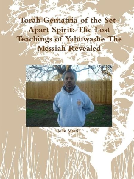 Cover for John Martin · Torah Gematria of the Set-apart Spirit: the Lost Teachings of Yahuwashe the Messiah Revealed (Pocketbok) [Hebrew edition] (2014)