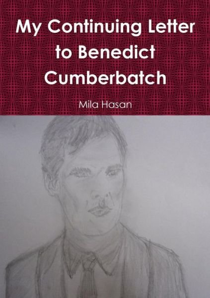 Cover for Mila Hasan · My Continuing Letter to Benedict Cumberbatch (Paperback Book) (2015)