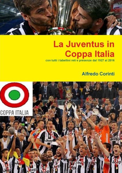 Cover for Alfredo Corinti · La Juventus in Coppa Italia (Paperback Book) (2016)