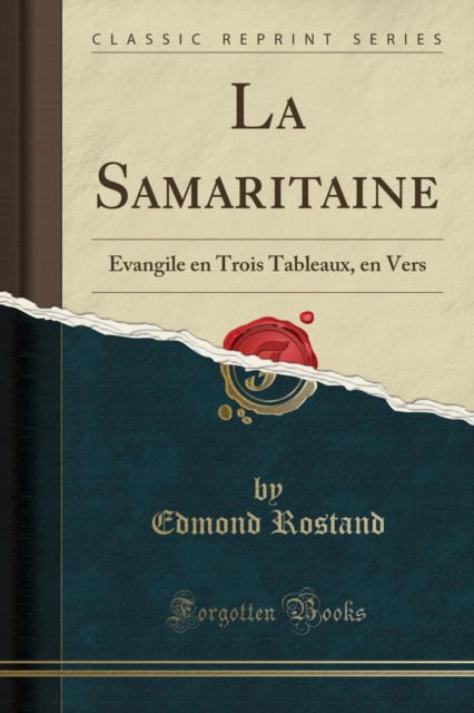 Cover for Edmond Rostand · La Samaritaine : Evangile En Trois Tableaux, En Vers (Classic Reprint) (Paperback Book) (2018)