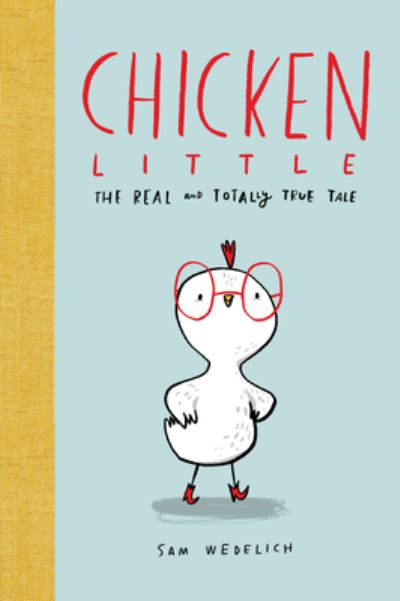 Cover for Sam Wedelich · Chicken Little: The Real and Totally True Tale (The Real Chicken Little) (Hardcover Book) (2020)